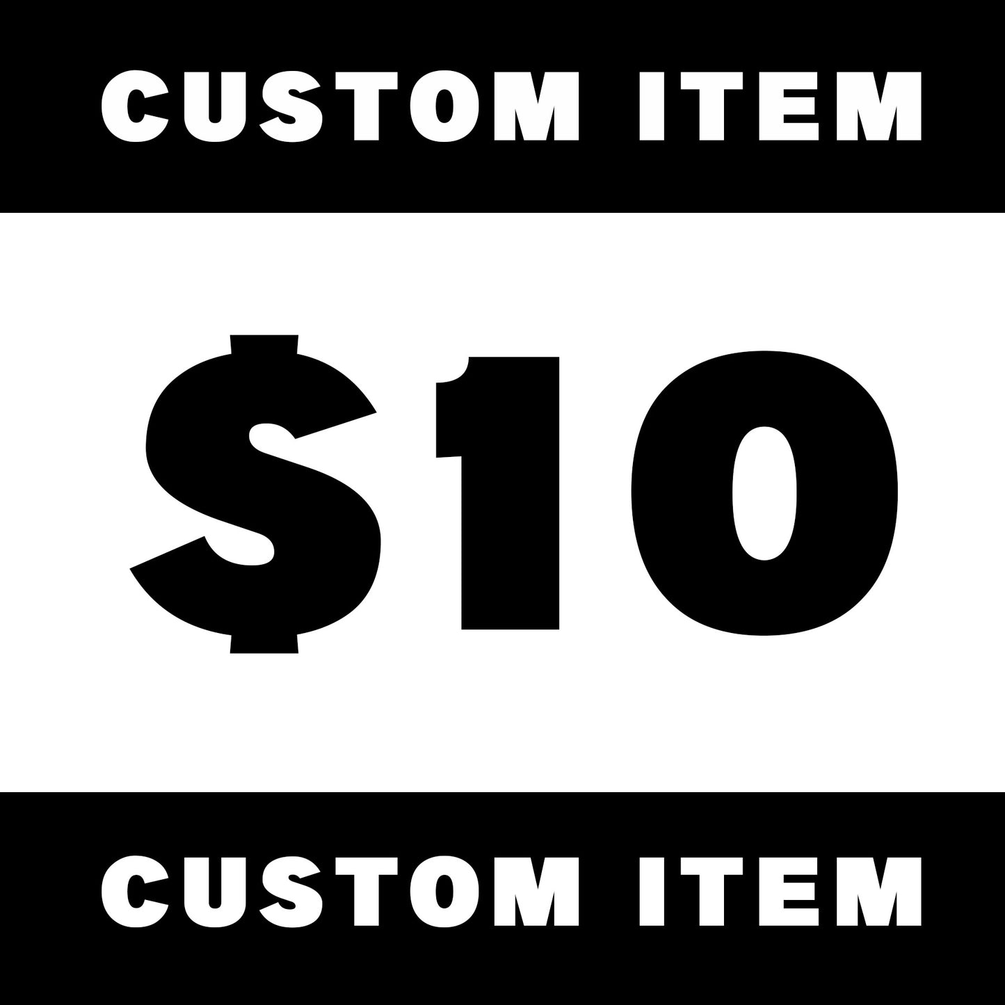 Custom item ($10)