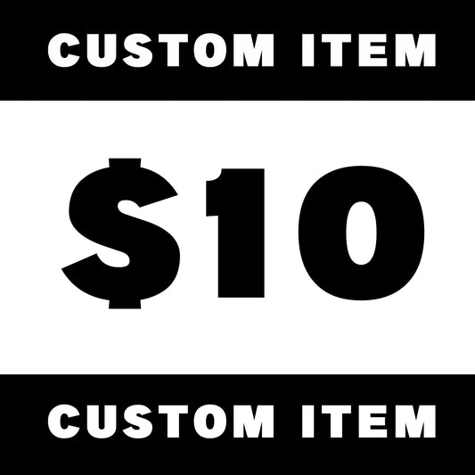 Custom item ($10)